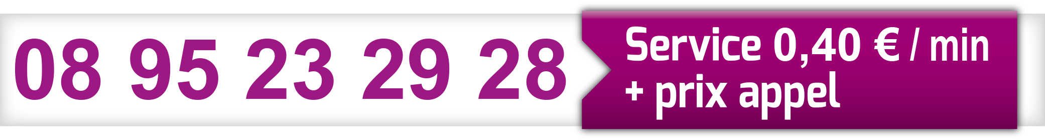 08 95 23 29 28 - Service 0,40€/min + prix appel